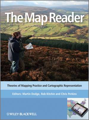 The Map Reader: Theories of Mapping Practice and Cartographic Representation de Martin Dodge