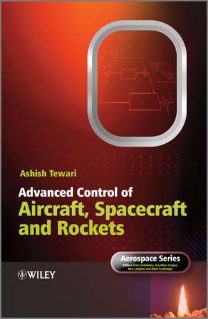 Advanced Control of Aircraft, Spacecraft and Rockets de A Tewari