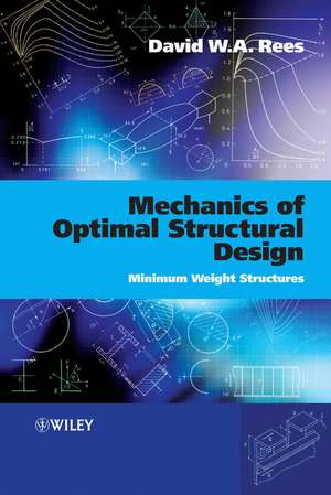 Mechanics of Optimal Structural Design – Minimum Weight Structures de D Rees