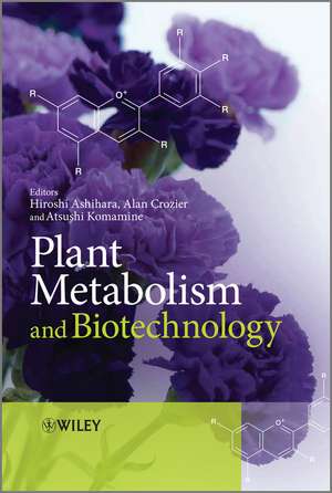 Plant Metabolism and Biotechnology de H Ashihara