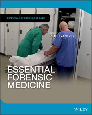 Essential Forensic Medicine de P Vanezis