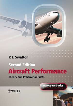 Aircraft Performance Theory and Practice for Pilots 2e de P Swatton