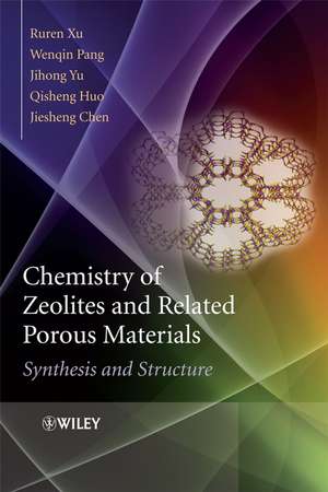 Chemistry of Zeolites and Related Porous Materials – Synthesis and Structure de R Xu