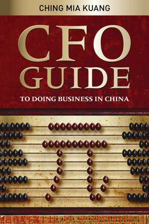 CFO Guide To Doing Business in China de MK Ching