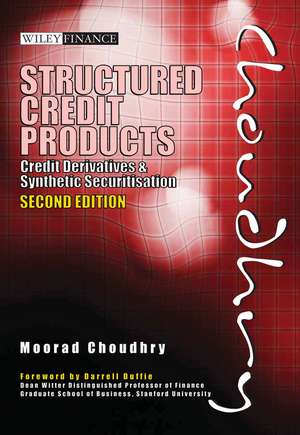 Structured Credit Products – Credit Derivatives and Synthetic Securitisation 2e de M Choudhry