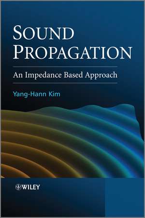 Sound Propagation – an Impedance Based Approach de K Yang–Hann