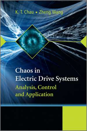 Chaos in Electric Drive Systems – Analysis, Contol and Application de KT Chau