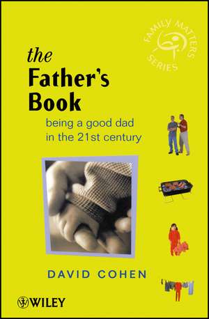 The Father′s Book – Being a Good Dad in the 21st Century de D. Cohen