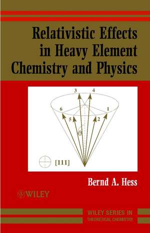 Relativistic Effects in Heavy–Element Chemistry and Physics de BA Hess