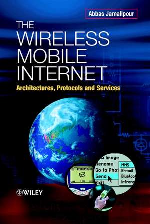 The Wireless Mobile Internet – Architectures, Protocols & Services de A Jamalipour