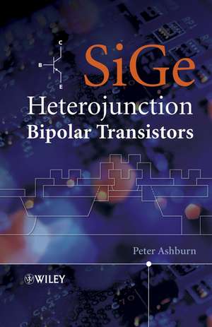 SiGe Heterojunction Bipolar Transistors de P Ashburn