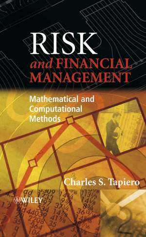 Risk and Financial Management – Mathematical and Computational Methods de CS Tapiero