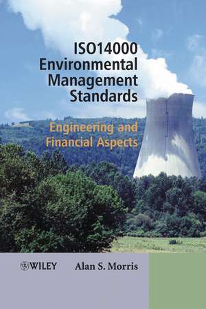 ISO 14000 Environmental Management Standards – Engineering and Financial Aspects de AS Morris