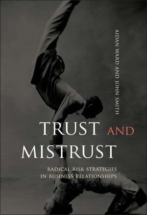 Trust & Mistrust – Radical Risk Strategies in Business Relationships de A Ward