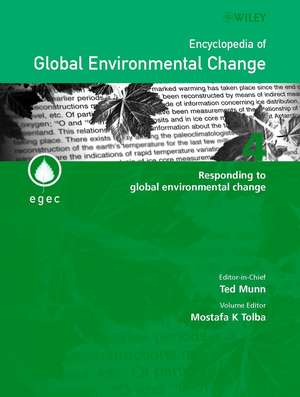 Encyclopedia of Global Environmental Change – Responding to Global Environmental Change V 4 de MK Tolba