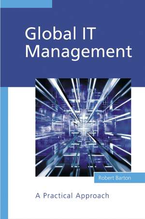 Global IT Management – A Practical Approach de R Barton