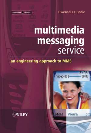 Multimedia Messaging Service – An Engineering Approach to MMS de G Le Bodic