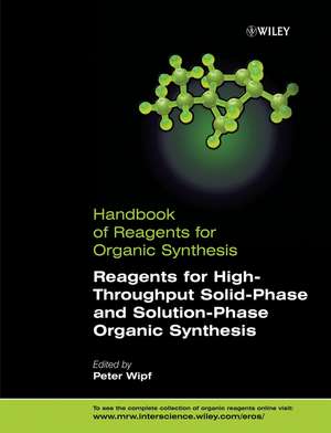 Reagents for High–Throughput Solid–Phase and Solution–Phase Organic Synthesis V 6 de P Wipf