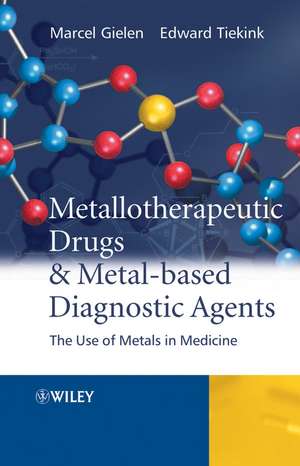 Metallotherapeutic Drugs and Metal–Based Diagnostic Agents – The Use of Metals in Medicine de M Gielen