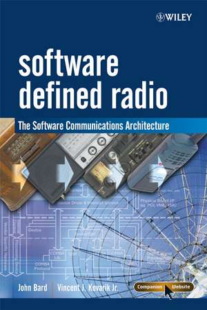 Software Defined Radio – The Software Communications Architecture de JD Bard