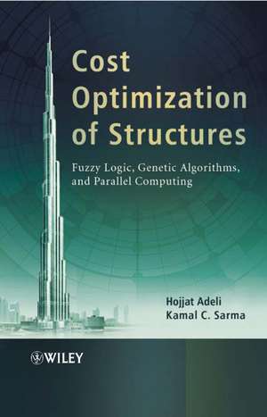 Cost Optimization of Structures – Fuzzy Logic, Genetic Algorithms and Parallel Computing de H Adeli