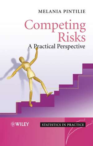 Competing Risks – A Practical Perspective de M Pintilie