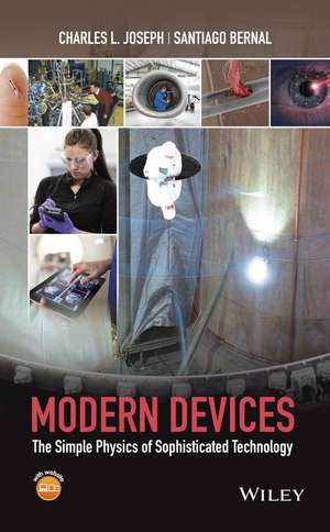 Modern Devices – The Simple Physics of Sophisticated Technology de CL Joseph