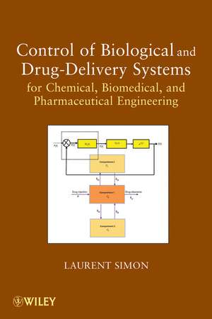 Control of Biological and Drug–Delivery Systems fo r Chemical, Biomedical, and Pharmaceutical Enginee ring de L. Simon