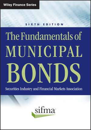 The Fundamentals of Municipal Bonds, Sixth Edition de . SIFMA