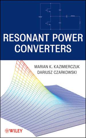 Resonant Power Converters 2e de MK Kazimierczuk