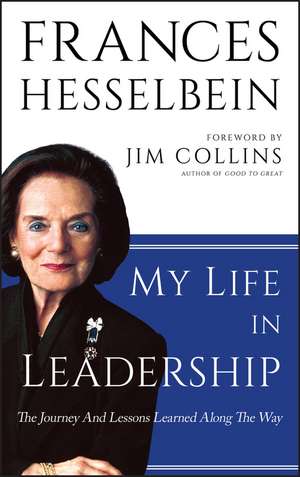 My Life in Leadership – The Journey and Lessons Learned Along the Way de F Hesselbein