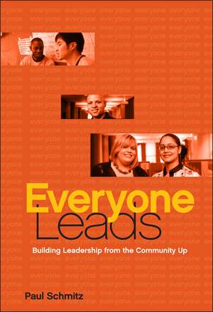 Everyone Leads: Building Leadership from the Community Up de Paul Schmitz