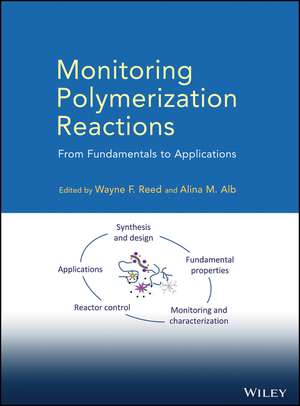 Monitoring Polymerization Reactions – From Fundamentals to Applications de WF Reed