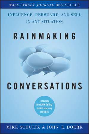 Rainmaking Conversations – Influence, Persuade, and Sell in Any Situation de M Schultz