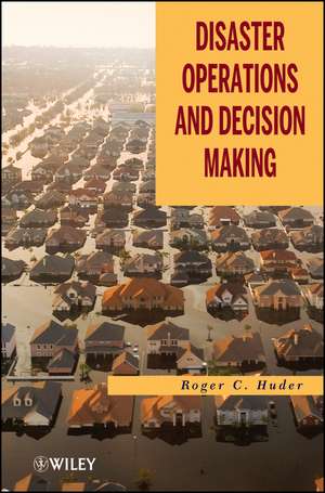 Disaster Operations and Decision Making de RC Huder