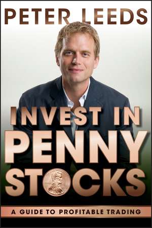 Invest in Penny Stocks – A Guide to Profitable Trading de P Leeds