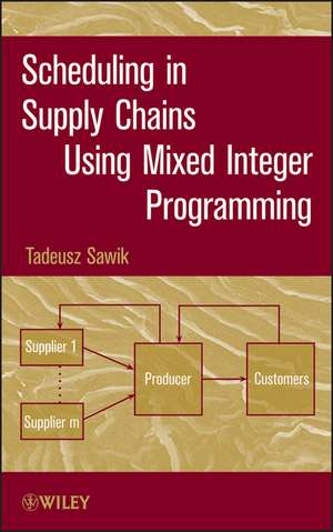 Scheduling in Supply Chains Using Mixed Integer Programming de T Sawik