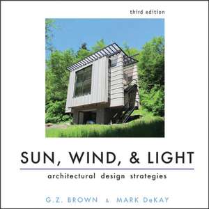 Sun, Wind & Light – Architectural Design Strategies, 3rd Edition de M DeKay