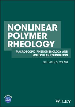 Nonlinear Polymer Rheology: Macroscopic Phenomenology and Molecular Foundation de Shi–Qing Wang