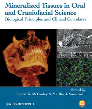 Mineralized Tissues in Oral and Craniofacial Science – Biological Principles and Clinical Correlates de LK McCauley