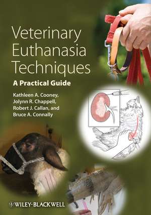 Veterinary Euthanasia Techniques – A Practical Guide de K Cooney