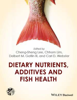 Dietary Nutrients, Additives and Fish Health de CS Lee