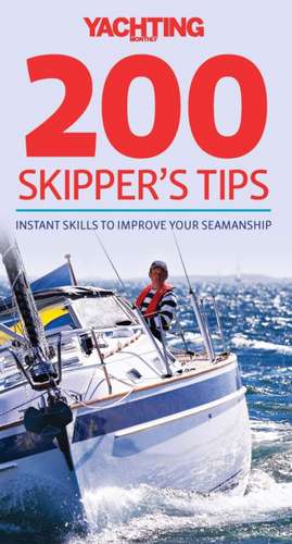 200 Skipper`s Tips – Instant Skills to Improve Your Seamanship de Tom Cunliffe