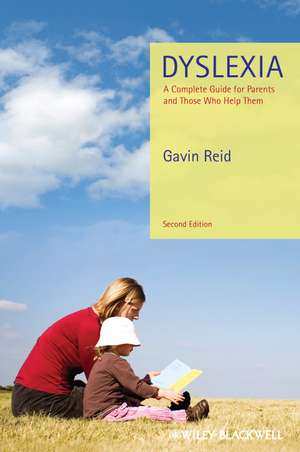 Dyslexia: A Complete Guide for Parents and Those Who Help Them de Gavin Reid