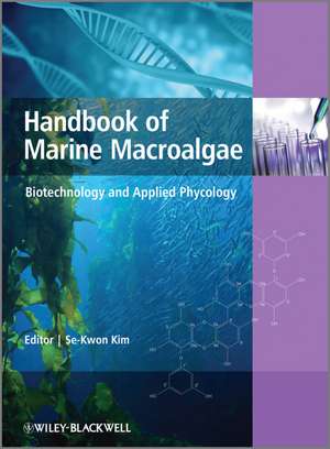 Handbook of Marine Macroalgae – Biotechnology and Applied Phycology de SK Kim