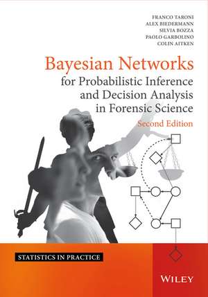 Bayesian Networks for Probabilistic Inference and Decision Analysis in Forensic Science 2e de F Taroni