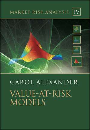 Market Risk Analysis – Value–at–Risk Models, Volume IV de C. Alexander