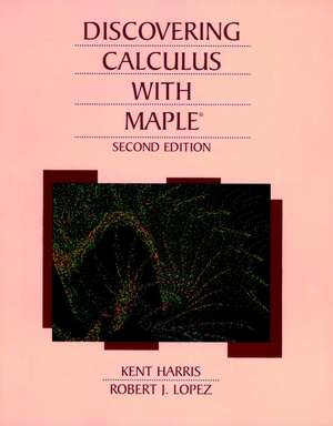 Discovering Calculus with Maple 2e de K. Harris