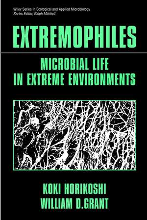 Extremophiles – Microbial Life in Extreme Environments de K Horikoshi