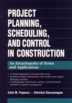 Project Planning, Scheduling and Control in Const Construction – An Encyclopedia of Terms and Applications de CM Popescu